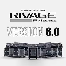V6.0新固件已到，为 RIVAGE PM 数字混音系统带来新功能和增强操作